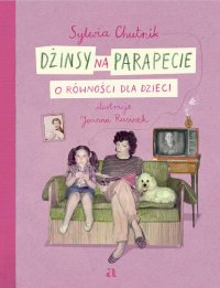 Dżinsy na parapecie. O równości dla dzieci - Sylwia Chutnik - ebook