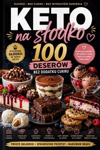 KETO NA SŁODKO 100 DESERÓW BEZ CUKRU - Radosław Sołtys - ebook