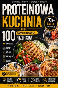 PROTEINOWA KUCHNIA 100 PRZEPISÓW WYSOKOBIAŁKOWYCH - Radosław Sołtys - ebook