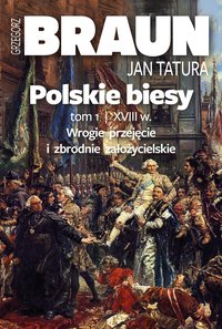 Polskie biesy. Tom 1. Wiek XVIII - Grzegorz Braun - ebook