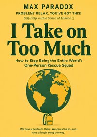I Take on Too Much - Max Paradox - ebook