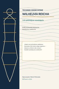 Techniki Oddechowe Wilhelma Reicha i Późniejsze Rozwinięcia - Marcin Pietruszka - ebook