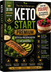 KETO NA START PREMIUM DLA POCZĄTKUJĄCYCH  60 GOTOWYCH POSIŁKÓW + 10 DESERÓW - Radosław Sołtys - ebook