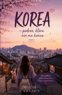 Korea – podróż, która nie ma końca - Kaśka Gawryluk - ebook