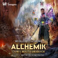Alchemik. Tom 1. Miasto Umarłych - Wasilij Machanienko - audiobook