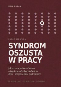 Syndrom oszusta w pracy – jak przestać podważać własne osiągnięcia - Maja Rozan - ebook