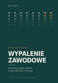 Wypalenie zawodowe – jak rozpoznać objawy, odzyskać energię i równowagę - Maja Rozan - ebook