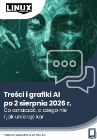 Treści i grafiki AI po 2 sierpnia 2026 r. Co oznaczać, a czego nie i jak uniknąć kar - Katarzyna Maciejko-Zielińska - ebook