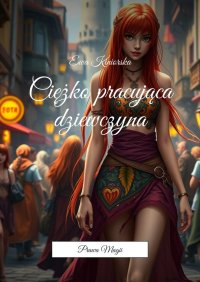 Ciężko pracująca dziewczyna - Ewa Kiniorska - ebook
