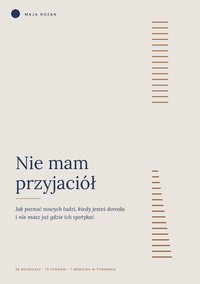 Nie mam przyjaciół – jak poznawać ludzi, gdy jesteś dorosła - Maja Rozan - ebook