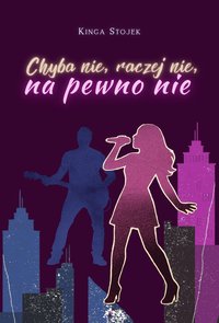 Chyba nie, raczej nie, na pewno nie - Kinga Stojek - ebook