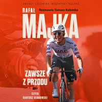 Rafał Majka. Zawsze z przodu. Rozmawia Tomasz Kalemba - Rafał Majka - audiobook