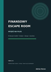 Finansowy escape room - TOM I - WYJDŹ NA PLIS - interaktywny ebook - Adrian Noren - ebook