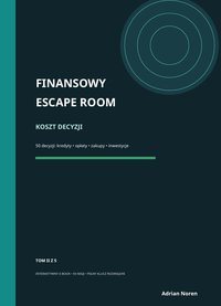 Finansowy escape room - TOM II - KOSZT DECYZJI - interaktywny ebook - Adrian Noren - ebook