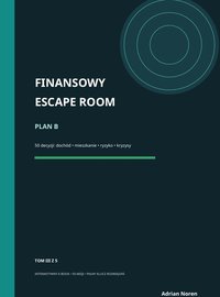 Finansowy escape room - TOM III - PLAN B - interaktywny ebook - Adrian Noren - ebook