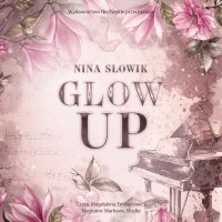 Glow Up - Nina Słowik - audiobook