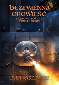 Bezimienna Opowieść Część 6: Pożary jednej Iskierki - Filip Ciszewski - ebook