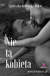 Nie ta kobieta - Agnieszka Kowalska-Bojar - ebook