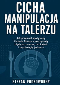Cicha manipulacja na talerzu - Stefan Podedworny - ebook