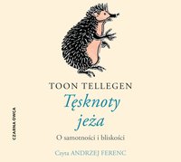 Tęsknoty jeża - Toon Tellegen - audiobook