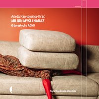Milion myśli naraz - Aneta Pawłowska-Krać - audiobook