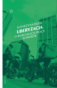 Uberyzacja. O warunkach pracy kurierów - Katarzyna Duda - ebook
