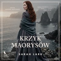 Krzyk Maorysów. Część 1 - Sarah Lark - audiobook