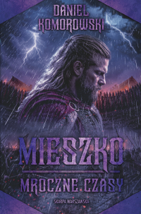Mieszko. Mroczne czasy - Daniel Komorowski - ebook
