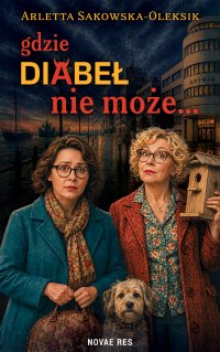 Gdzie diabeł nie może... - Arletta Sakowska-Oleksik - ebook