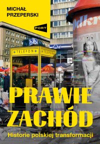 Prawie Zachód - Michał Przeperski - ebook