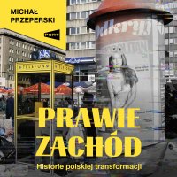 Prawie Zachód - Michał Przeperski - audiobook