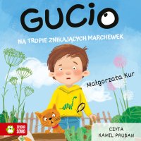 Gucio na tropie znikających marchewek - Małgorzata Kur - audiobook