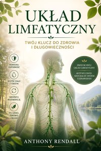 Układ limfatyczny. Twój klucz do zdrowia i długowieczności - Anthony Rendall - ebook