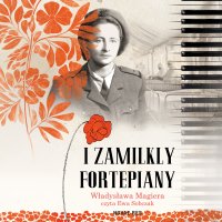 I zamilkły fortepiany - Władysława Magiera - audiobook