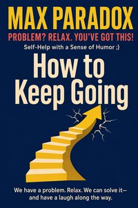 How to Keep Going - Max Paradox - ebook