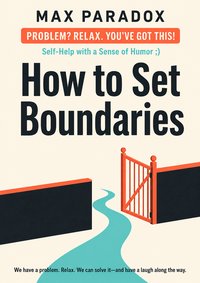 How to Set Boundaries - Max Paradox - ebook