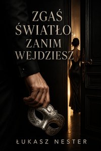 Zgaś światło, zanim wejdziesz - Łukasz Nester - ebook