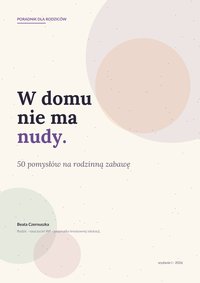 W domu nie ma nudy. 50 pomysłów na rodzinną zabawę - Beata Czernuszka - ebook