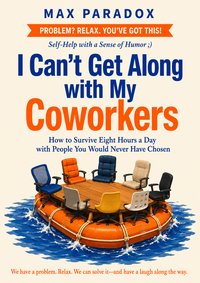 I Can't Get Along with My Coworkers - Max Paradox - ebook