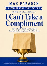 I Can't Take a Compliment - Max Paradox - ebook