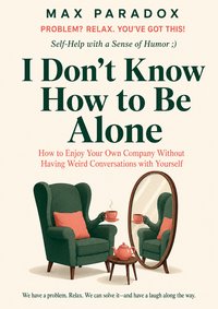 I Don't Know How to Be Alone - Max Paradox - ebook