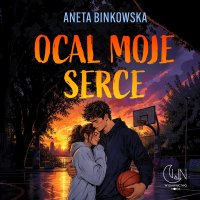 Ocal moje serce - Aneta Binkowska - audiobook