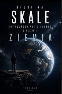 Stoję na skale dryfującej w kosmosie o nazwie ziemia - Bruno Błoński - ebook