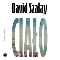 Ciało - David Szalay - audiobook