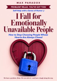 I Fall for Emotionally Unavailable People - Max Paradox - ebook