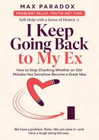 I Keep Going Back to My Ex - Max Paradox - ebook