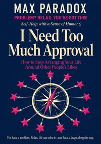 I Need Too Much Approval - Max Paradox - ebook