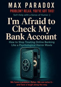 I'm Afraid to Check My Bank Account - Max Paradox - ebook