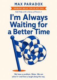 I'm Always Waiting for a Better Time - Max Paradox - ebook