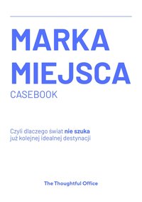 Marka miejsca, czyli dlaczego świat nie szuka już kolejnej idealnej destynacji - Opracowanie zbiorowe - ebook